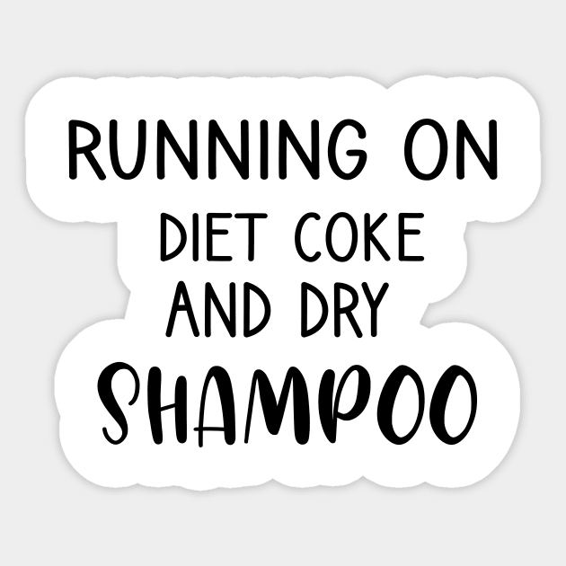 Running On Diet Coke And Dry Shampoo Sticker by Formoon